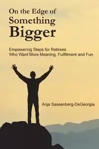 On the Edge of Something Bigger - Anja Sassenberg-DeGeorgia