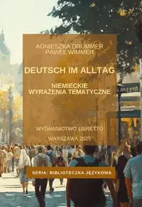 Deutsch im Alltag. Niemieckie wyrażenia tematyczne - Agnieszka Drummer, Paweł Wimmer
