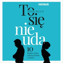 audiobook To się nie uda. 10 błędów, które zniszczą każdy związek - Patryk Wójcik
