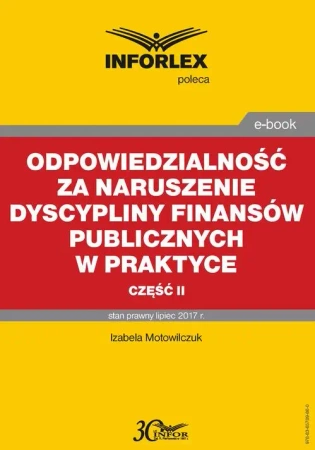 eBook Odpowiedzialność za naruszenie dyscypliny finansów publicznych w praktyce – część II - Izabela Motowilczuk