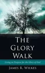 The Glory Walk - James R. Wilkes