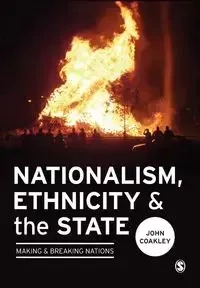 Nationalism, Ethnicity and the State - John Coakley