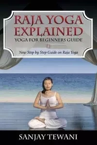 Raja Yoga Explained - Tewani Sanjay