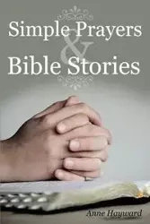Simple Prayers & Bible Stories - Anne Hayward