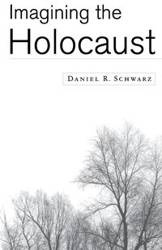 Imagining the Holocaust - Daniel R. Schwarz