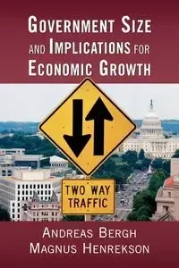 Government Size and Implications for Economic Growth - Andreas Bergh
