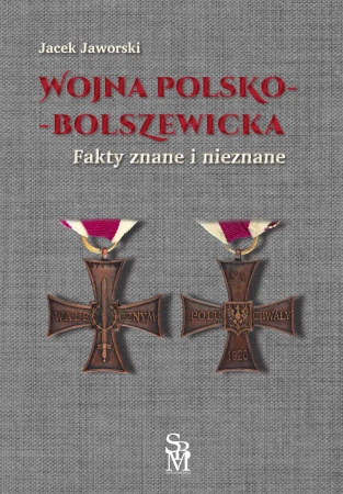Wojna polsko-bolszewicka. Fakty znane i nieznane - Jacek Jaworski