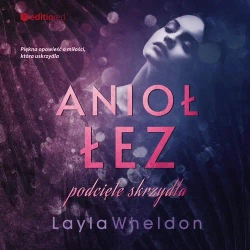 audiobook Anioł łez. Podcięte skrzydła - Layla Wheldon