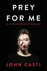 PREY FOR ME - John Casti