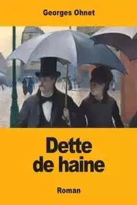 Dette de haine - Ohnet Georges