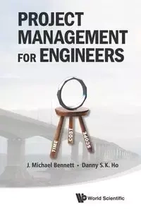 PROJECT MANAGEMENT FOR ENGINEERS - MICHAEL BENNETT J & DANNY S K HO