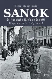 Sanok. Od Franciszka Józefa do Gomułki - Emilia Słuszkiewicz