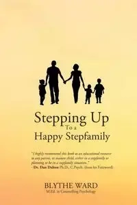 Stepping Up to a Happy Stepfamily - Ward Blythe