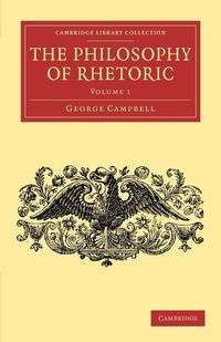 The Philosophy of Rhetoric - George Campbell