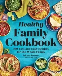 The Healthy Family Cookbook - Brittany Poulson