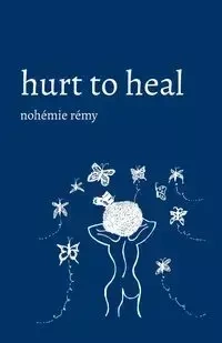 Hurt to Heal - Rémy Nohémie