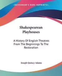 Shakespearean Playhouses - Joseph Quincy Adams