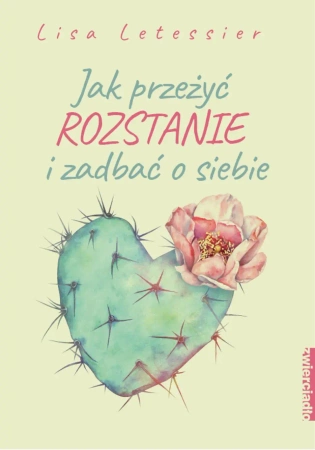 eBook Jak przeżyć rozstanie i zadbać o siebie - Lisa Letessier epub mobi