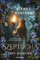 Szeptucha. Trzy księżyce - Kunicka Bianka