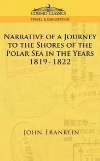 Narrative of a Journey to the Shores of the Polar Sea in the Years 1819-1822 - Franklin John