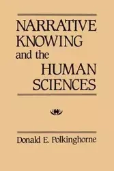 Narrative Knowing and the Human Sciences - Donald E. Polkinghorne
