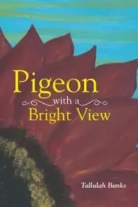 Pigeon with a Bright View - Banks Tallulah