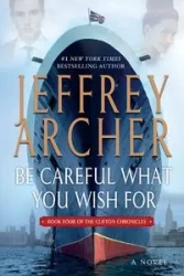 Be Careful What You Wish For - Jeffrey Archer