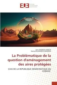 La Problématique de la question d'aménagement des aires protégées - Jean SHONGO YONGA