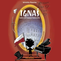 audiobook Ignaś. Zanim został Ignacym Paderewskim - Wioletta Piasecka