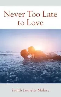 Never Too Late to Love - Jannette Malave Zadith