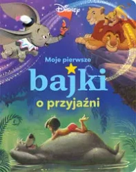 Moje pierwsze bajki o przyjaźni Disney - Ewa Tarnowska