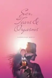 Sex, Tears, and Orgasms - Bowin Lawrelynd