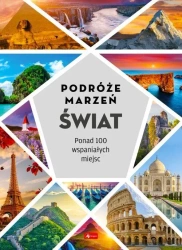 Podróże marzeń. Świat - praca zbiorowa