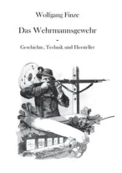 Das Wehrmannsgewehr - Finze Wolfgang
