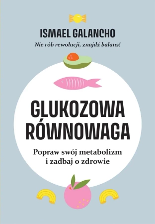 Glukozowa równowaga. Popraw swój metabolizm... - Ismael Galancho