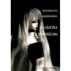 Ja laleczka z pleksiglasu - Małgorzata Gołębiowska