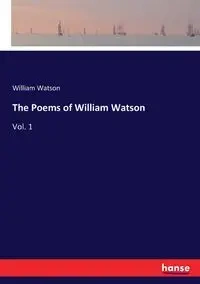 The Poems of William Watson - William Watson