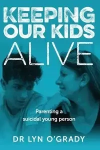 Keeping Our Kids Alive - Lyn O'Grady