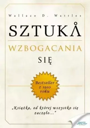 Sztuka wzbogacania się - Wallace D. Wattles