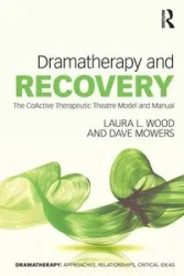 Dramatherapy and Recovery - Laura L. Wood