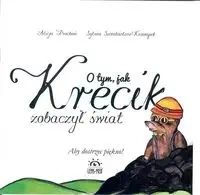 O tym jak Krecik zobaczył świat - ALICJA PROCHOŃ, SYLWIA SZENDZIELORZ-KRZEMPEK
