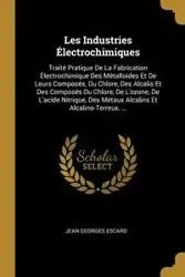 Les Industries Électrochimiques - Jean Escard Georges