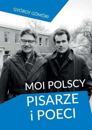 Moi polscy pisarze i poeci - Gyorgy Gomori
