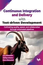 Continuous Integration and Delivery with Test-driven Development - Bhanushali Amit