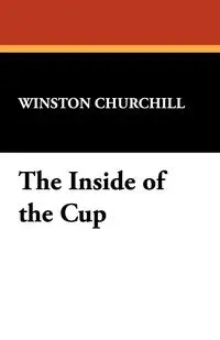 The Inside of the Cup - Churchill Winston S.
