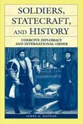 Soldiers, Statecraft, and History - Nathan James A.