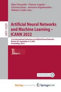 Artificial Neural Networks and Machine Learning - ICANN 2022 - Pimenidis Elias