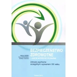 Bezpieczeństwo zdrowotne ujęcie interdyscyplinarne - PRACA ZBIOROWA