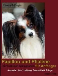 Papillon und Phalène (Kontinentaler Zwergspaniel) für Anfänger - Elisabeth Engler
