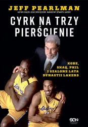 Cyrk na trzy pierścienie. Kobe, Shaq, Phil... - Jeff Pearlman
